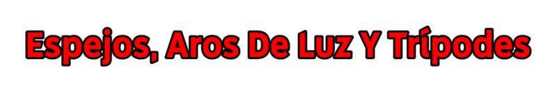 Espejos-Aros-De-Luz-Y-Tr-pode-5-5-2023 Espejos-Aros-De-Luz-Y-Tr-pode-5-5-2023